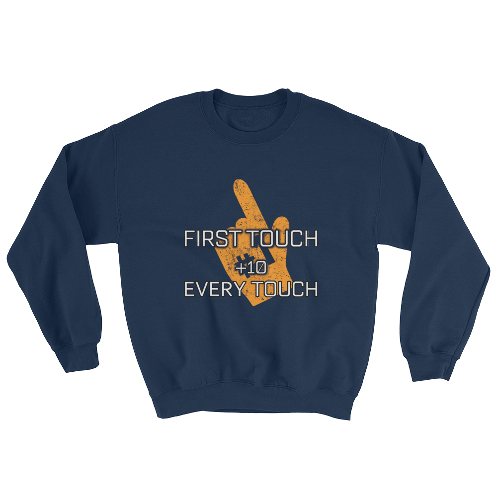 First Touch Every Touch Sweatshirt
