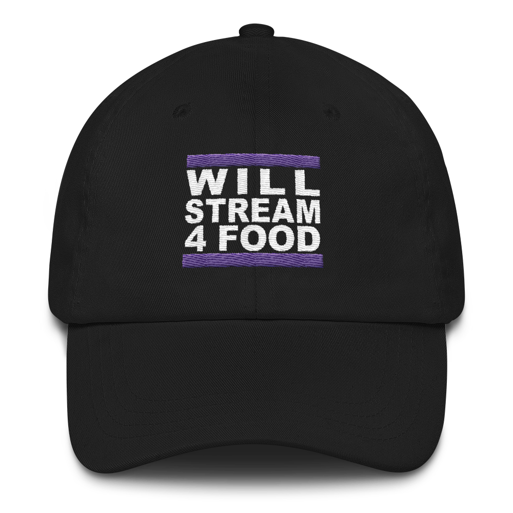 Will Stream for Food Dad Hat