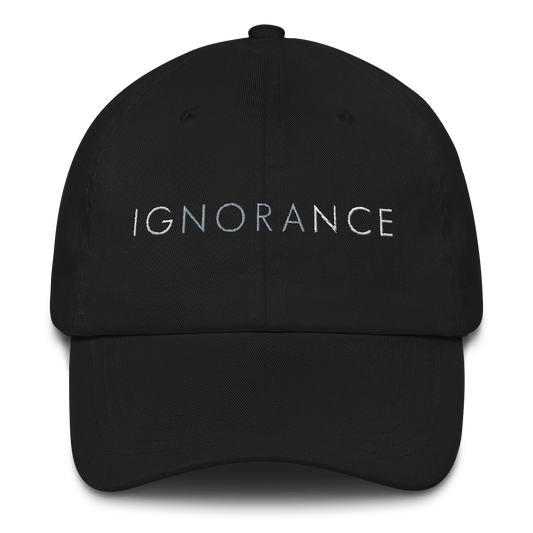 Ignorance Dad Hat