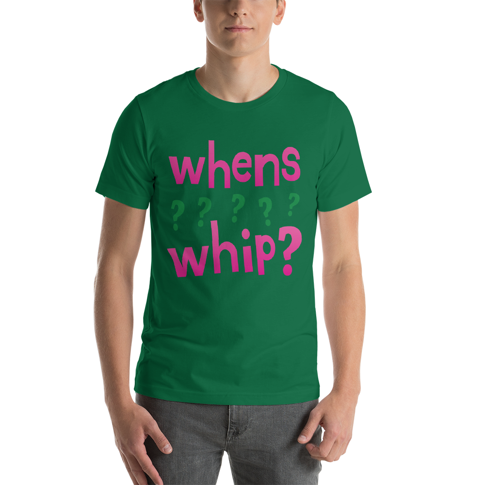 whens whip? Tee